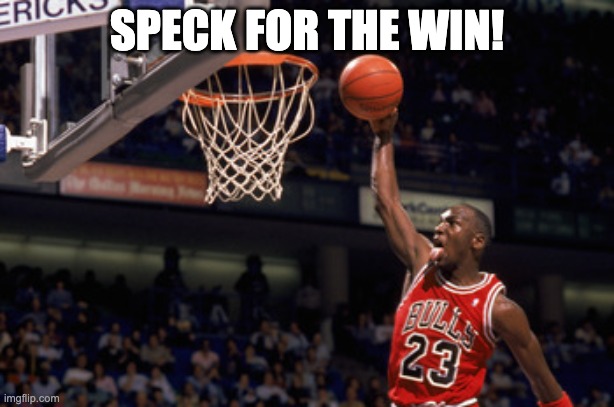 Jordan Dunking | SPECK FOR THE WIN! | image tagged in michael jordan | made w/ Imgflip meme maker