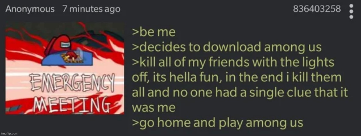 Anon plays among us | image tagged in greentext,repost | made w/ Imgflip meme maker