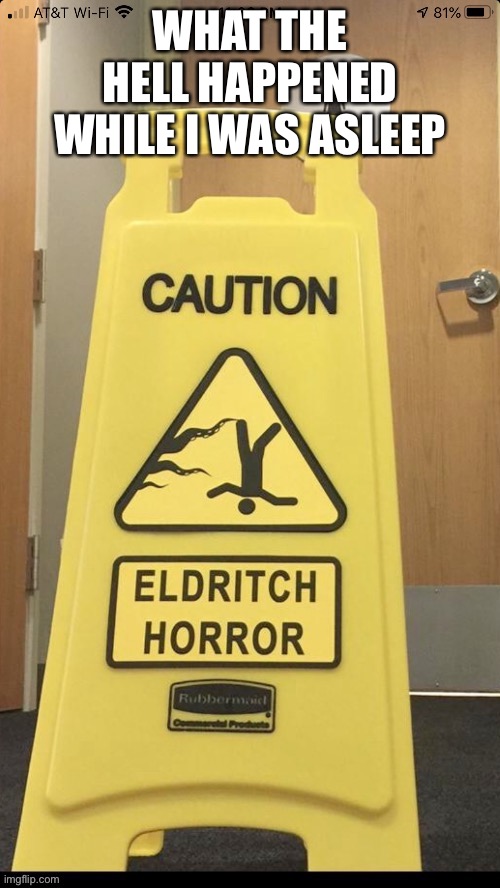 WHAT THE HELL HAPPENED WHILE I WAS ASLEEP | made w/ Imgflip meme maker