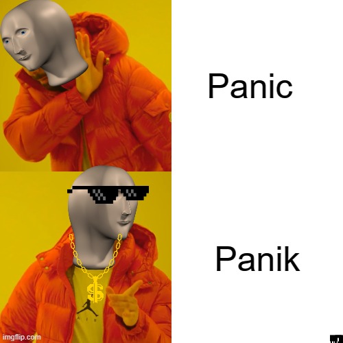 Drake Hotline Bling Meme | Panic; Panik | image tagged in memes,drake hotline bling | made w/ Imgflip meme maker