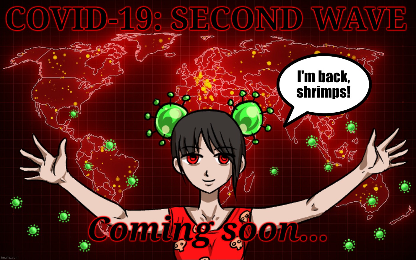 COVID: Season 2 | COVID-19: SECOND WAVE; I'm back, shrimps! Coming soon... | image tagged in memes,coronavirus,covid-19,sars-cov-2,thriller,drama | made w/ Imgflip meme maker