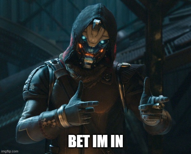 Cayde | BET IM IN | image tagged in cayde | made w/ Imgflip meme maker