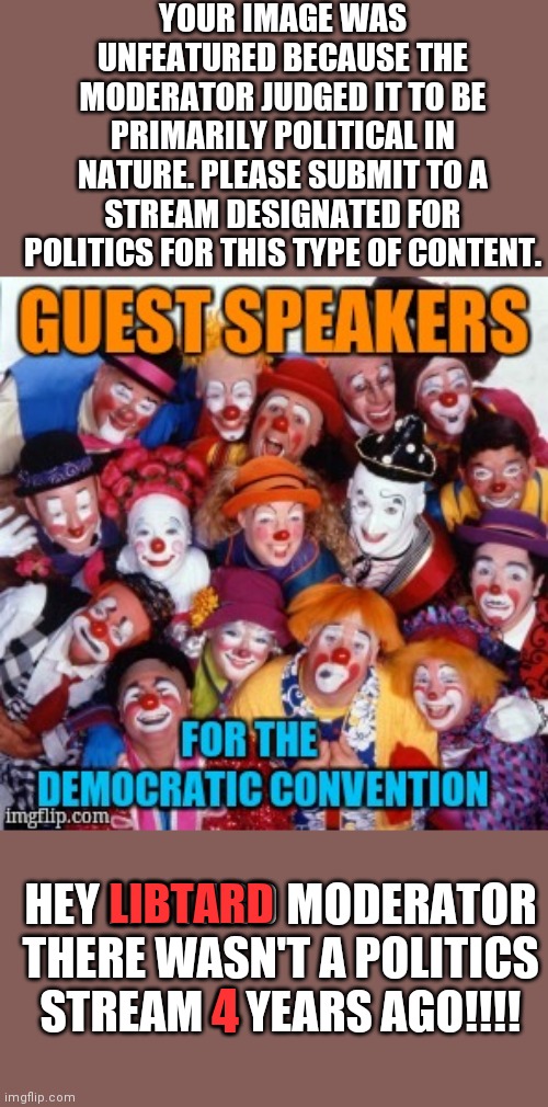 obviously some dipshit had way to much time on their hands lol | YOUR IMAGE WAS UNFEATURED BECAUSE THE MODERATOR JUDGED IT TO BE PRIMARILY POLITICAL IN NATURE. PLEASE SUBMIT TO A STREAM DESIGNATED FOR POLITICS FOR THIS TYPE OF CONTENT. HEY LIBTARD MODERATOR THERE WASN'T A POLITICS STREAM 4 YEARS AGO!!!! LIBTARD; 4 | image tagged in memes | made w/ Imgflip meme maker