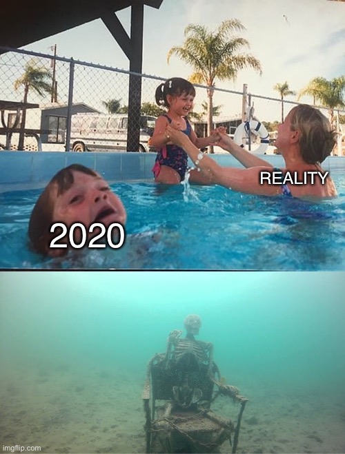 Mother Ignoring Kid Drowning In A Pool | 2020 REALITY | image tagged in mother ignoring kid drowning in a pool | made w/ Imgflip meme maker
