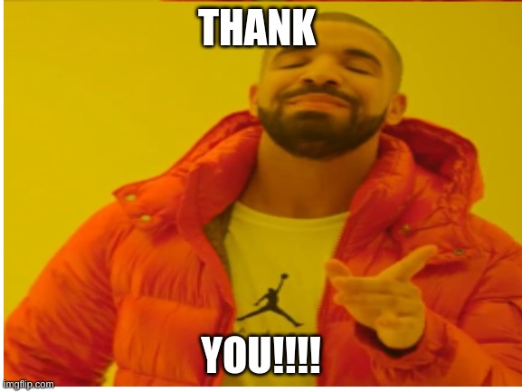 THANK YOU!!!! | made w/ Imgflip meme maker