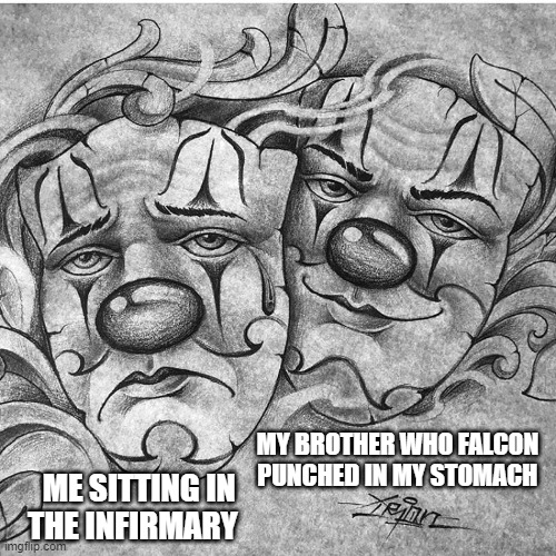 Honestly tho | MY BROTHER WHO FALCON PUNCHED IN MY STOMACH; ME SITTING IN THE INFIRMARY | image tagged in devil | made w/ Imgflip meme maker