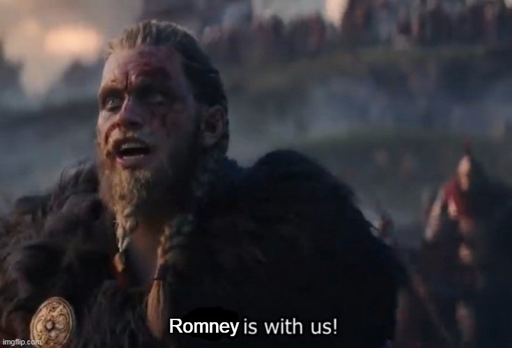 Romney is with us! | Romney | image tagged in odin is with us | made w/ Imgflip meme maker