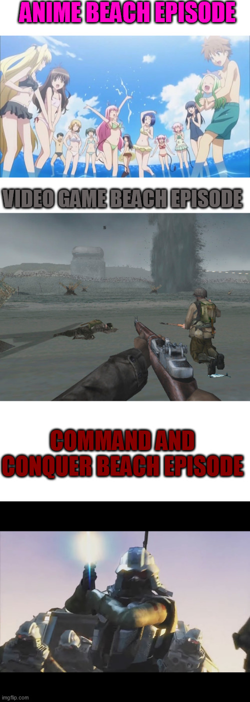 Beach Episodes... Beach Episode's everywhere... | ANIME BEACH EPISODE; VIDEO GAME BEACH EPISODE; COMMAND AND CONQUER BEACH EPISODE | image tagged in anime,gaming | made w/ Imgflip meme maker