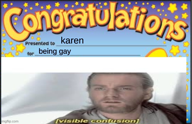 karens | karen; being gay | image tagged in visible confusion,karens | made w/ Imgflip meme maker