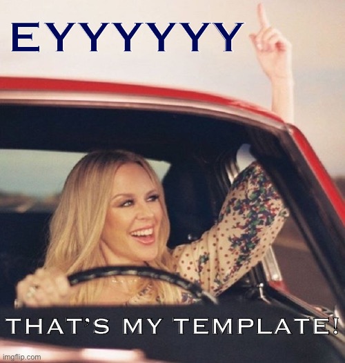 When that's your template. | EYYYYYY; THAT’S MY TEMPLATE! | image tagged in kylie driving,new template,templates,popular templates,meanwhile on imgflip,memes about memeing | made w/ Imgflip meme maker