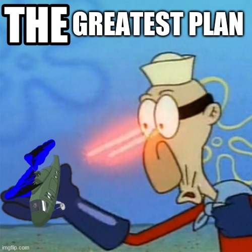 THE GREATEST PLAN | GREATEST PLAN | image tagged in barnacle boy the,henry stickmin,this is,the greatest,plaaaaaaaaaaa,charles | made w/ Imgflip meme maker