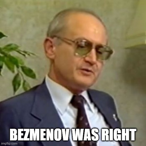 Yuri Bezmenov | BEZMENOV WAS RIGHT | image tagged in yuri bezmenov | made w/ Imgflip meme maker