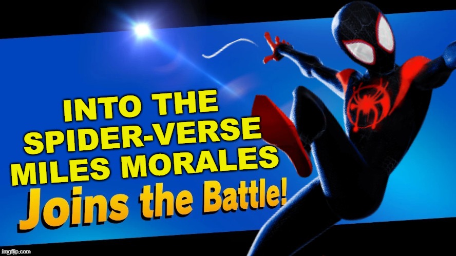 noice | INTO THE SPIDER-VERSE MILES MORALES | image tagged in blank joins the battle,super smash bros,spider-man,marvel,marvel comics | made w/ Imgflip meme maker