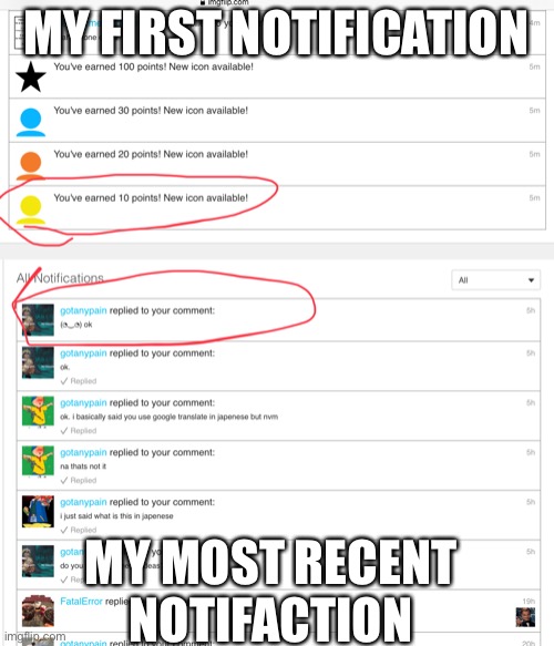 stuff has changed through the months | MY FIRST NOTIFICATION; MY MOST RECENT NOTIFACTION | image tagged in notifications,imgflip | made w/ Imgflip meme maker