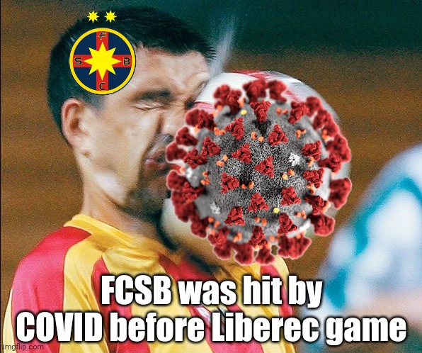 oof | FCSB was hit by COVID before Liberec game | image tagged in steaua,fcsb,memes,coronavirus,covid-19,covid | made w/ Imgflip meme maker