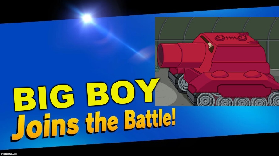 Big boy goin on a rampage | BIG BOY | image tagged in blank joins the battle,henry stickmin,super smash bros,memes | made w/ Imgflip meme maker