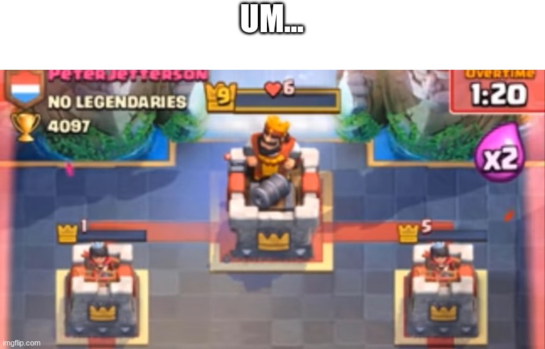 what the... | UM... | image tagged in clash royale,gaming,memes,funny memes | made w/ Imgflip meme maker