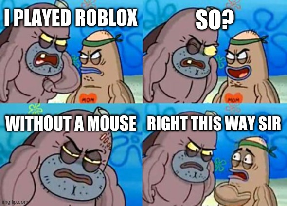 How Tough Are You Meme Imgflip - roblox api mouse