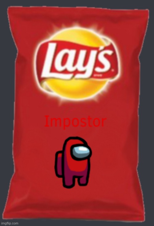 I wonder what impostor flavored lays are like | image tagged in lays,among us | made w/ Imgflip meme maker