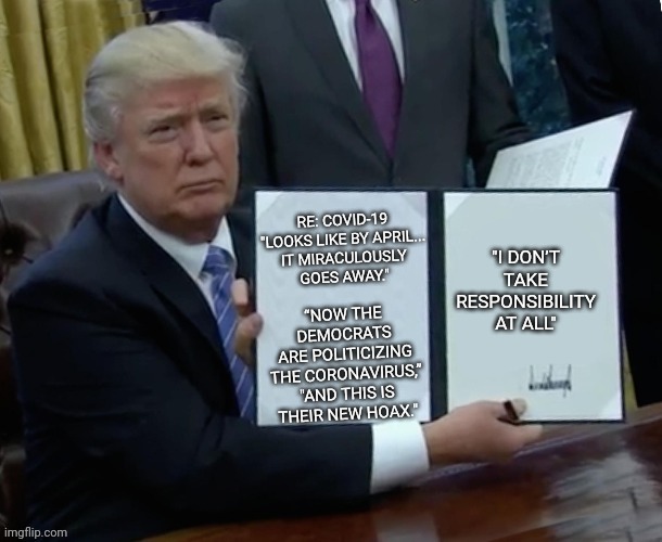 Covid is not a hoax, nor is Trump's failure on Covid. | image tagged in trump bill signing | made w/ Imgflip meme maker