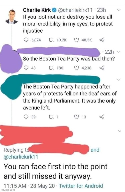 Charlie Kirk is the Founder and President of Turning Point USA, a national student movement dedicated to historical revisionism | image tagged in boston tea party,conservative logic,protests,racist,riots,black lives matter | made w/ Imgflip meme maker