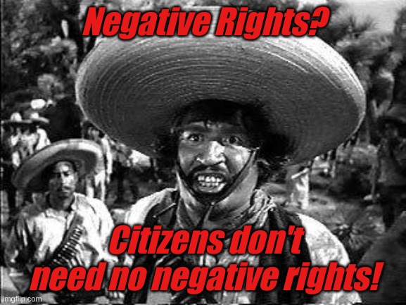 Badges | Negative Rights? Citizens don't need no negative rights! | image tagged in badges | made w/ Imgflip meme maker