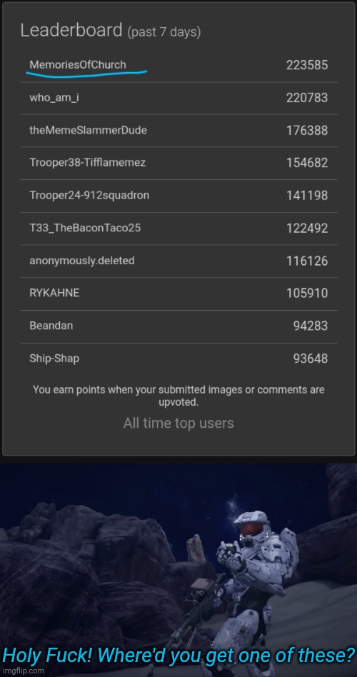 I DID IT #1 ON THE WEEKLY LEADERBOARD | Holy Fuck! Where'd you get one of these? | image tagged in memoriesofchurch | made w/ Imgflip meme maker