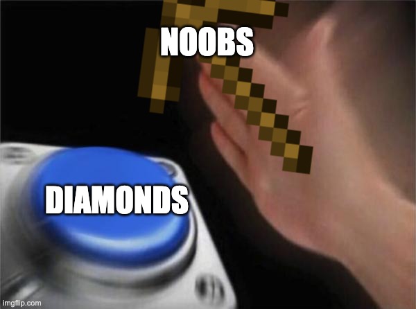 My Little Brother | NOOBS; DIAMONDS | image tagged in minecraft,stupid,just sad | made w/ Imgflip meme maker