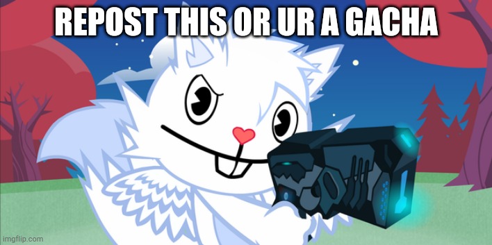 Repost |  REPOST THIS OR UR A GACHA | image tagged in snowers gun point htf | made w/ Imgflip meme maker
