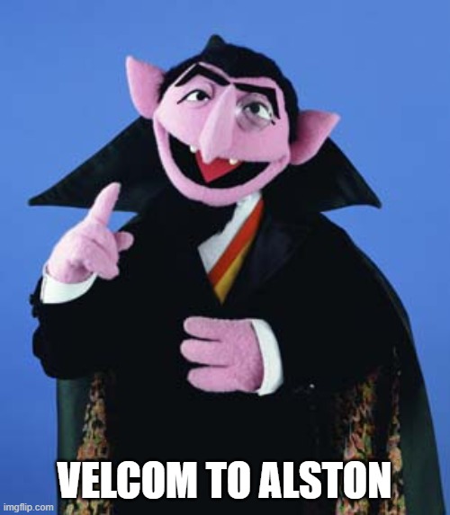 Count Dracula | VELCOM TO ALSTON | image tagged in count dracula | made w/ Imgflip meme maker