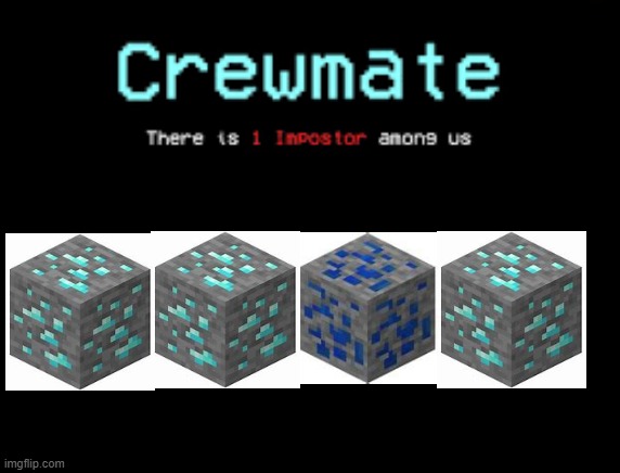 there is one imposter among us | image tagged in minecraft | made w/ Imgflip meme maker