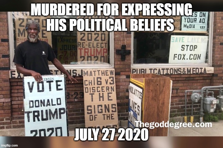 MURDERED FOR EXPRESSING HIS POLITICAL BELIEFS; JULY 27 2020 | image tagged in trump,antifa | made w/ Imgflip meme maker