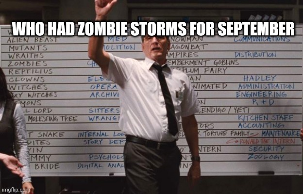 Who had | WHO HAD ZOMBIE STORMS FOR SEPTEMBER | image tagged in who had | made w/ Imgflip meme maker