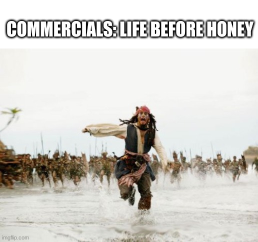 Polka squares, huh? | COMMERCIALS: LIFE BEFORE HONEY | image tagged in memes,jack sparrow being chased | made w/ Imgflip meme maker