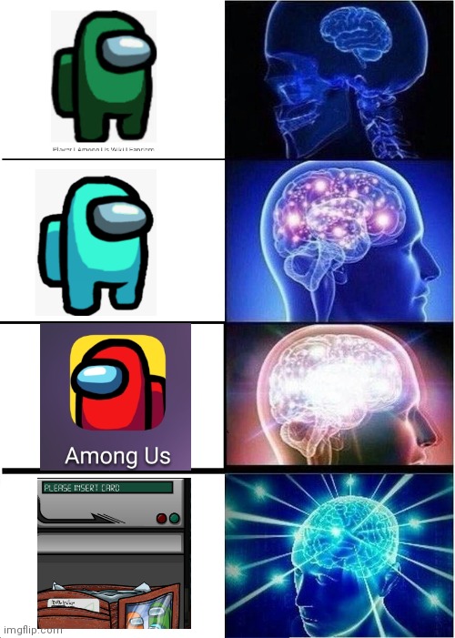 How smart are you when you play Among us? | image tagged in memes,expanding brain,among us | made w/ Imgflip meme maker