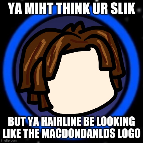 Poorly Made Walfa Imgflip - roblox hairline meme