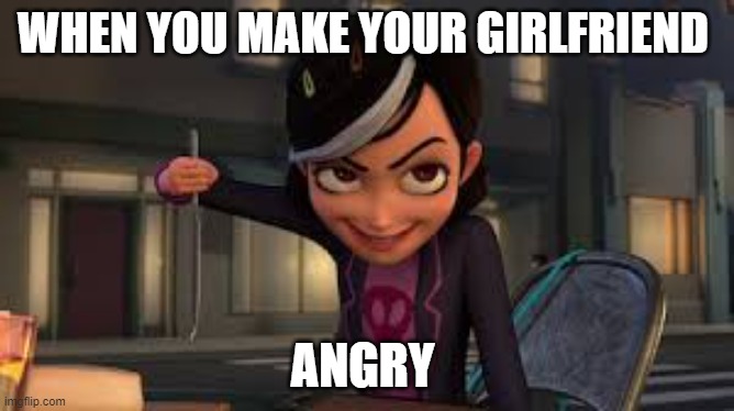Claire nunez EVIL | WHEN YOU MAKE YOUR GIRLFRIEND; ANGRY | image tagged in lol so funny | made w/ Imgflip meme maker