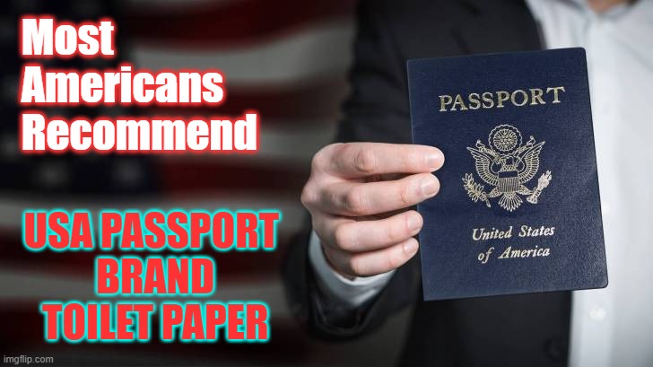 US Bog Roll | Most 
Americans
Recommend; USA PASSPORT 
BRAND
TOILET PAPER | image tagged in feces,usa,dirty,unwanted,toilet paper | made w/ Imgflip meme maker