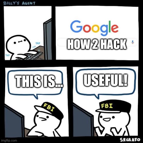 Hackers be like: | HOW 2 HACK; THIS IS... USEFUL! | image tagged in billy s agent | made w/ Imgflip meme maker