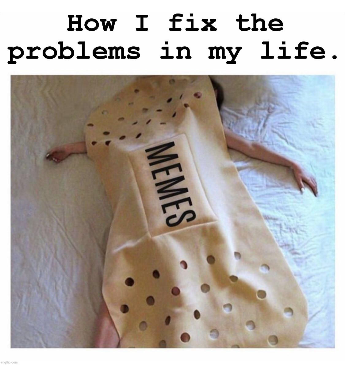 Just putting band-aids on my problems. | How I fix the problems in my life. | image tagged in who_am_i,there i fixed it | made w/ Imgflip meme maker