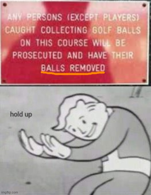 ok that's not right... | image tagged in fallout hold up,memes,funny,wtf,stupid signs,golfing | made w/ Imgflip meme maker