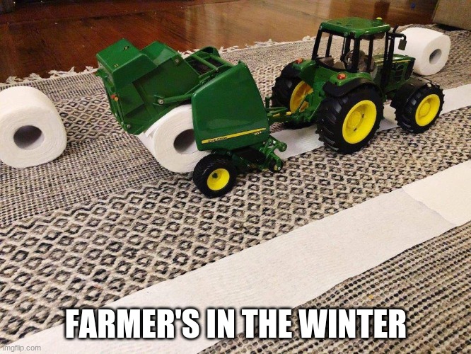 farmers in the winter | FARMER'S IN THE WINTER | image tagged in deere tractor | made w/ Imgflip meme maker