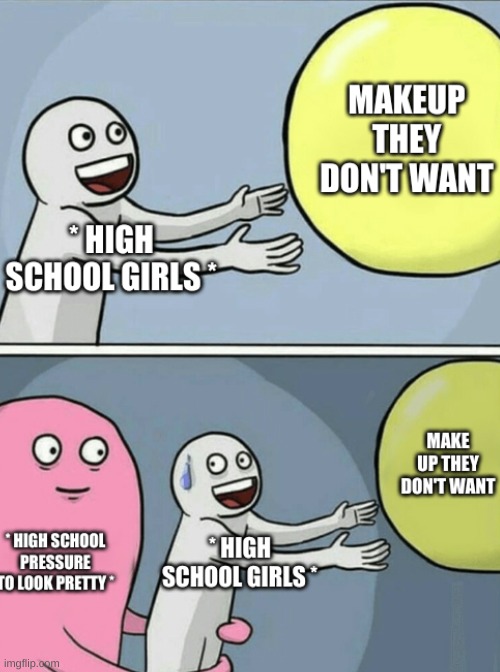 make up | image tagged in oof | made w/ Imgflip meme maker