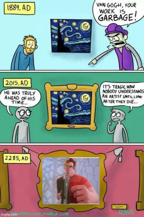 Rick-it-Wralph | image tagged in van gogh meme template | made w/ Imgflip meme maker