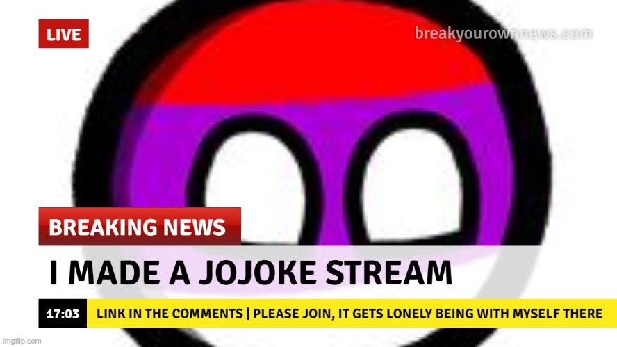 I will love it if you joined my stream | image tagged in breaking news | made w/ Imgflip meme maker