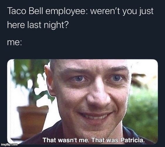 that was patricia | image tagged in lol,memes | made w/ Imgflip meme maker