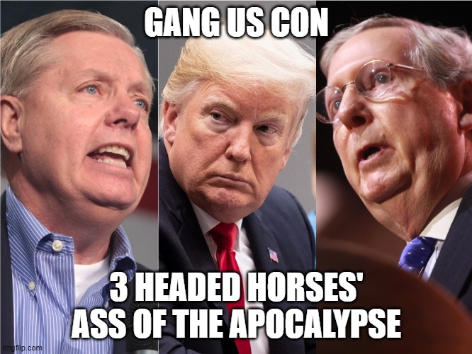 GANG US CON; 3 HEADED HORSES' ASS OF THE APOCALYPSE | made w/ Imgflip meme maker
