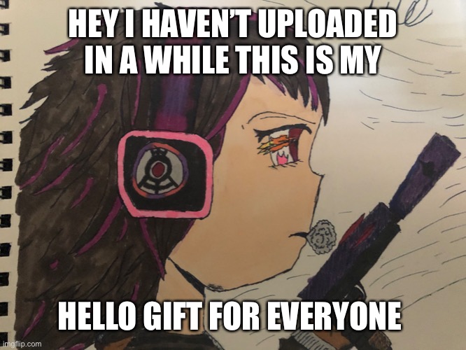 Gift | HEY I HAVEN’T UPLOADED IN A WHILE THIS IS MY; HELLO GIFT FOR EVERYONE | image tagged in anime meme | made w/ Imgflip meme maker