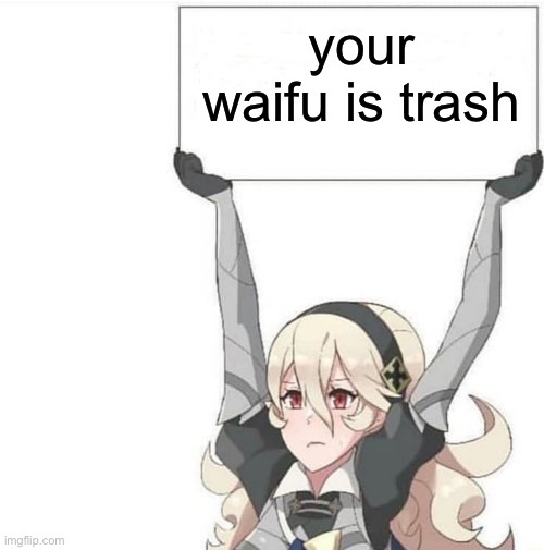 Anime Sign | your waifu is trash | image tagged in anime sign | made w/ Imgflip meme maker