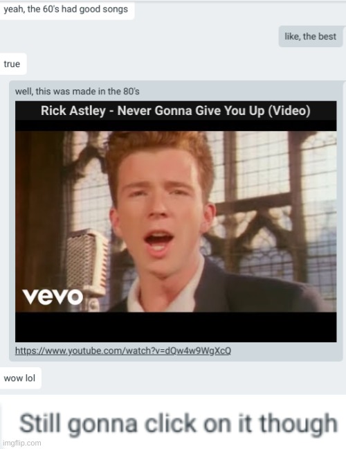 still going to click it | image tagged in rick astley | made w/ Imgflip meme maker